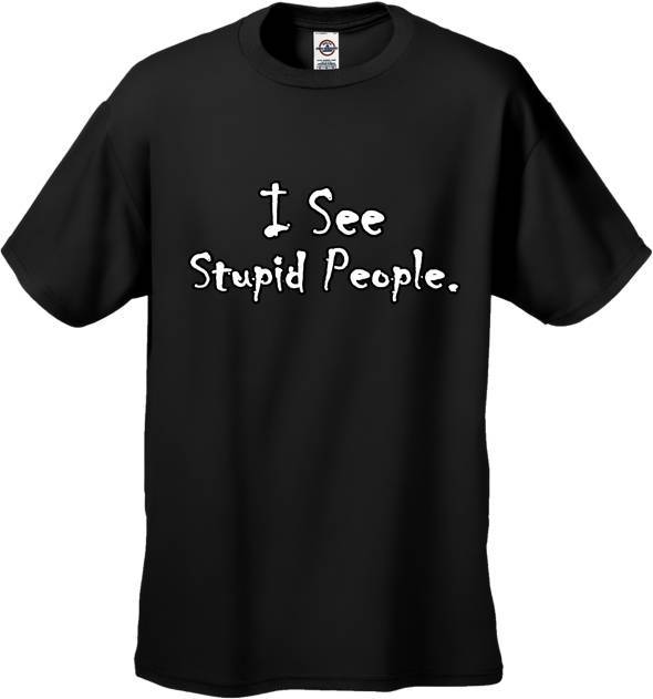 i-see-stupid-people-men-s-t-shirt-1.jpg