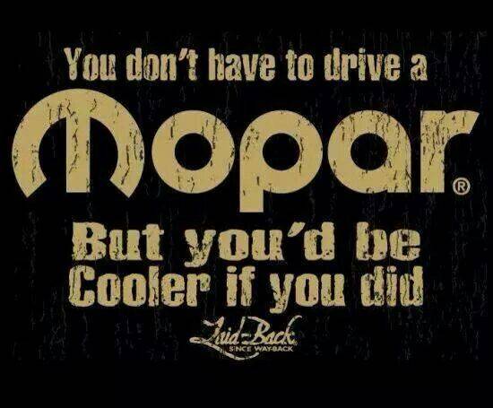 You dont have to drive a Mopar.jpg