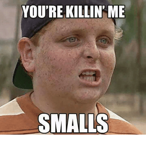 youre-killin-me-smalls-7287873.png